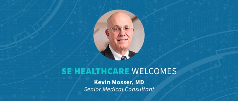 Former Health System CEO, Kevin Mosser, MD Joins SE Healthcare as Senior Medical Consultant