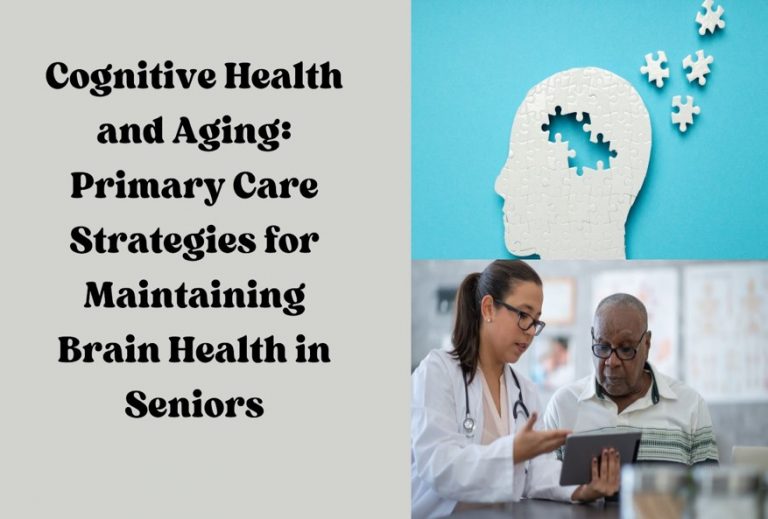 Cognitive Health and Aging: Primary Care Strategies for Maintaining Brain Health in Seniors