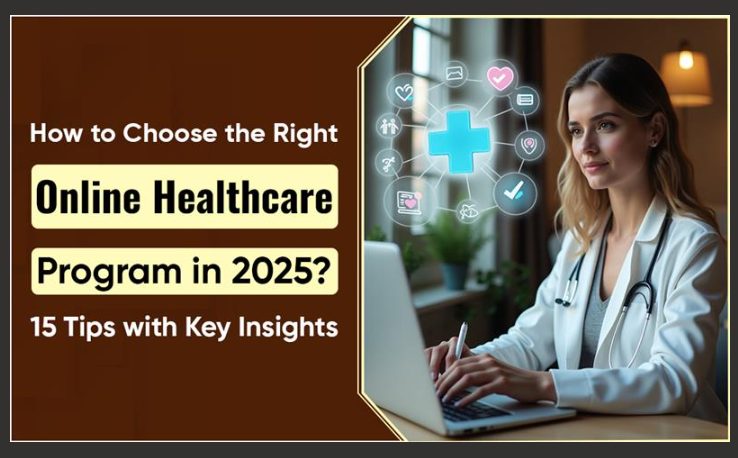 How to Choose the Right Online Healthcare Program in 2025? 15 Tips with Key Insights