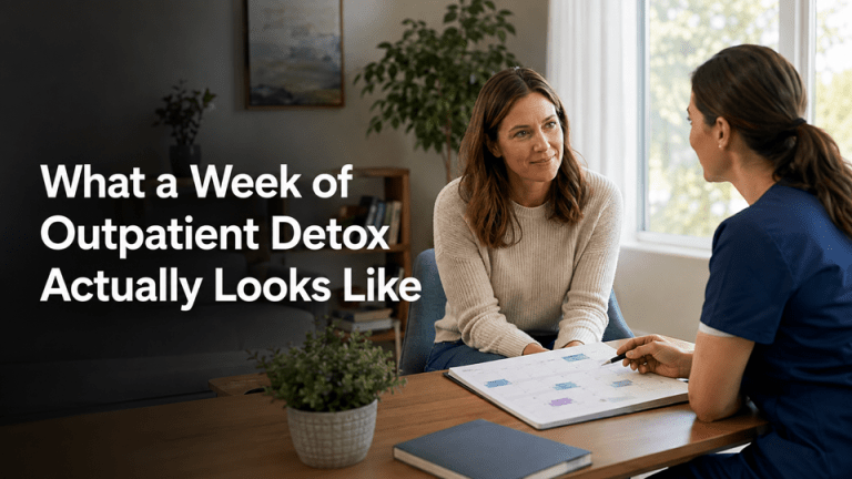 What a Week of Outpatient Detox Actually Looks Like